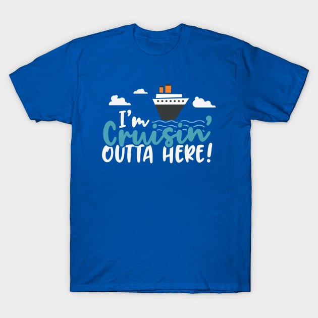 Cruisin' Outta Here Family Cruise Vacation T-Shirt by screamingfool